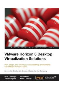 Vmware Horizon 6 Desktop Virtualization Solutions Second Edition