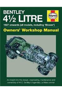 Bentley 4 1/2 Litre Owners' Workshop Manual: 1927 Onwards (All Models, Including 'Blower')
