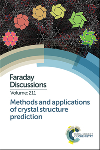 Methods and Applications of Crystal Structure Prediction: Faraday Discussion 211: Volume 211 (Faraday Discussions)