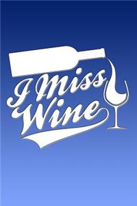 I Miss Wine