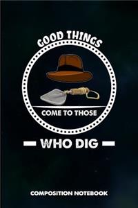 Good Things Come to Those Who Dig