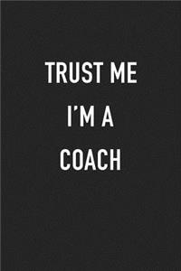 Trust Me I'm a Coach