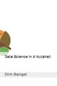 Data Science In A Nutshell