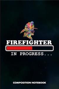 Firefighter in Progress