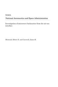 Investigation of Microwave Backscatter from the Air-Sea Interface