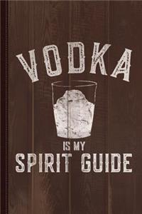 Vodka Is My Spirit Guide Funny Drinking Journal Notebook