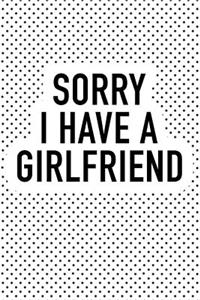 Sorry I Have a Girlfriend