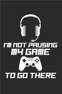 I'm Not Pausing My Game to Go There