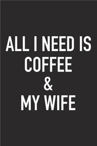 All I Need Is Coffee and My Wife