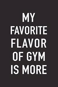 My Favorite Flavor of Gym Is More