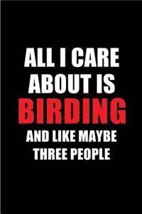 All I Care about Is Birding and Like Maybe Three People