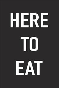 Here to Eat
