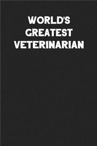 World's Greatest Veterinarian: Blank Lined Composition Notebook Journals to Write in for Men or Women