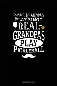 Some Grandpas Play Bingo Real Grandpas Play Pickleball