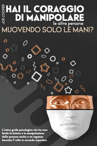 Hai Il Coraggio Di Manipolare Le Altre Persone Muovendo Solo Le Mani ?