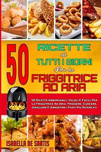 50 Ricette Di Tutti I Giorni per La Friggitrice ad Aria