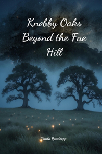 Knobby Oaks Beyond the Fae Hill