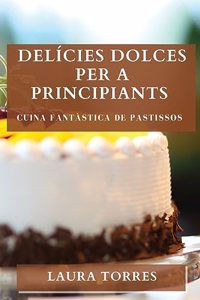 Delícies Dolces per a Principiants