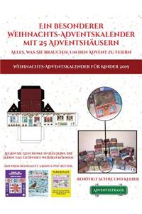 Weihnachts-Adventskalender für Kinder 2019 (Ein besonderer Weihnachts-Adventskalender mit 25 Adventshäusern - Alles, was Sie brauchen, um den Advent zu feiern): Ein alternativer, besonderer Weihnachts-Adventskalender: Feiern Sie die Adventszeit mit 25 füllbaren, selbstdekorierten Papierhäusern.