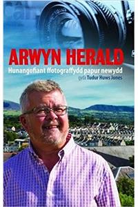Arwyn Herald - Hunangofiant Ffotograffydd Papur Newydd