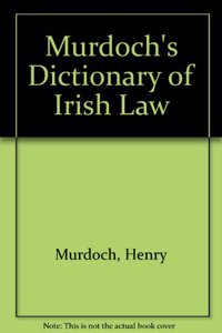 Murdoch's Dictionary of Irish Law
