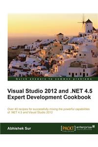Visual Studio 2012 and .Net 4.5 Expert Development Cookbook