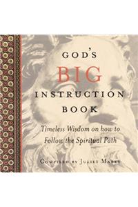 God's Big Instruction Book: Timeless Wisdom on How to Follow the Spiritual Path