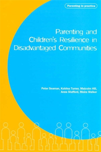 Parenting and Children's Resilience in Disadvantaged Communities