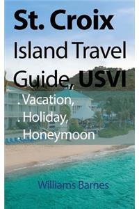 St. Croix Island Travel Guide, USVI
