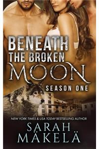 Beneath the Broken Moon: Season One