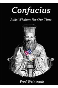 Confucius Adds Wisdom for Our Time