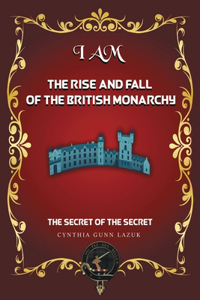 I Am the Rise and Fall of the British Monarchy