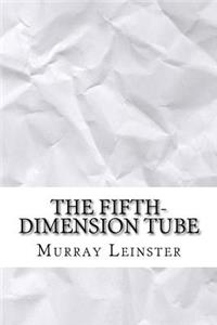 The Fifth-Dimension Tube