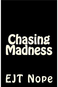 Chasing Madness