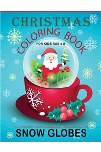 Christmas Coloring Book For Kids Age 4-8: Over 40 Snow Globe Coloring Book Pages For All Children, Girls and Boys: 8.5" x 11", One Image Per Page, Cute Christmas Coloring Books