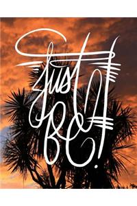 Just Be
