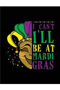I Can't I'll Be At Mardi Gras
