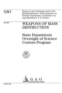 Weapons of Mass Destruction: State Department Oversight of Science Centers Program