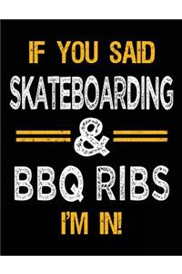 If You Said Skateboarding & BBQ Ribs I'm In