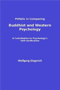 Pitfalls in Comparing Buddhist and Western Psychology