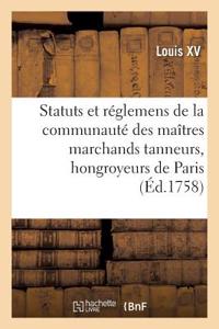 Renouvellement de Statuts Et Réglemens de la Communauté Des Maîtres Marchands Tanneurs