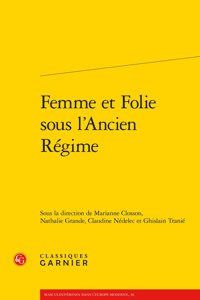 Femme Et Folie Sous l'Ancien Regime