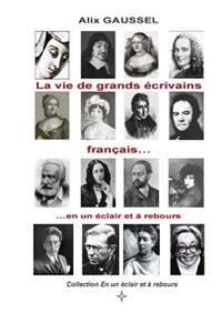 vie de grands écrivains français... en un éclair et à rebours
