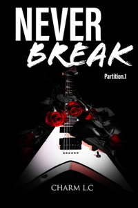 Never Break - Partition 1