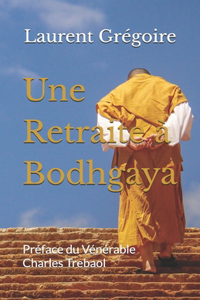 Une Retraite à Bodhgaya
