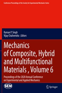 Mechanics of Composite, Hybrid and Multifunctional Materials, Volume 6