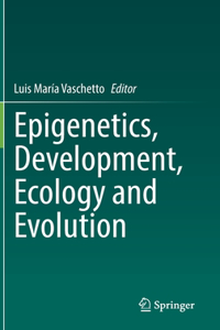 Epigenetics, Development, Ecology and Evolution