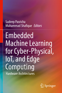 Embedded Machine Learning for Cyber-Physical, Iot, and Edge Computing