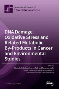 DNA Damage, Oxidative Stress and Related Metabolic By-Products in Cancer and Environmental Studies