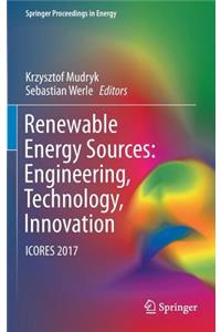 Renewable Energy Sources: Engineering, Technology, Innovation: Icores 2017